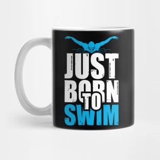 Just Born to Swim - Motivational Swimming Design Mug